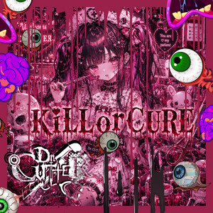 KILL or CURE by Dr.CUTTER