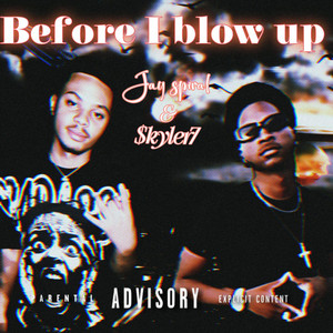 Before I Blow Up by JaySpiral, $kyler7