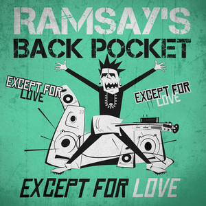 Except for Love by Ramsay's Back Pocket