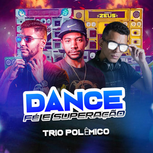 Dance Fé e Superação Trio Polêmico - Radio Edit by DJ Lucas LX O Patrão Chegou