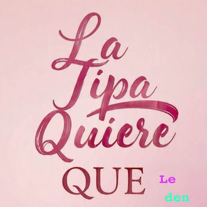 La Tipa Quiere Que Le Den by El Jodon