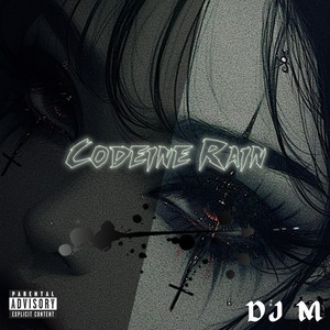 Codeine Rain by DJ M