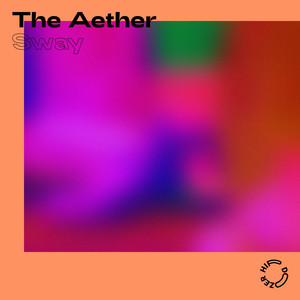 Sway by The Aether