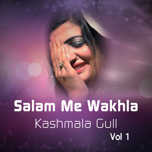 Kashmala Gull - Salam Me Wakhla Tappe