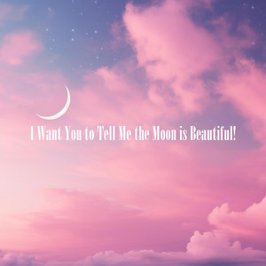 I Want You to Tell Me the Moon is Beautiful by HANPPYEOMPIANO