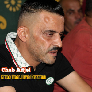 Nass Tgol Hiya Katbali by Cheb Adjel, Cheb Ali Mdjaji
