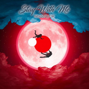 Stay With Me by MadeByDK
