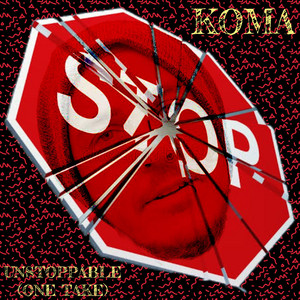 Unstoppable (One Take) by Koma