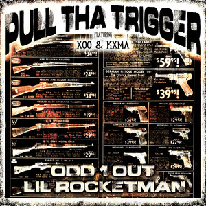 PULL THA TRIGGER (FLIP) by Lil' Rocketman, Odd 1 Out, Xoo, KXMA