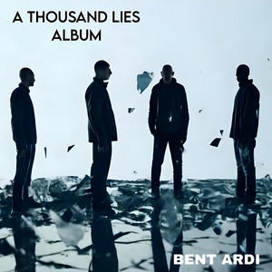 A Thousand lies by Bent Ardi