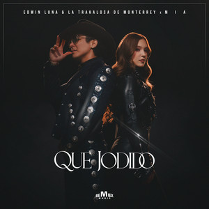Que Jodido by Edwin Luna y La Trakalosa de Monterrey, MIA