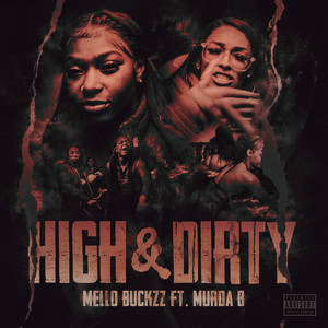 High & Dirty (feat. Murda B) by Mello Buckzz, Murda B