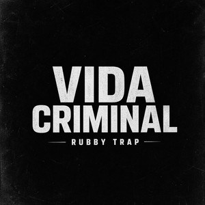 Vida Criminal by Rubby trap