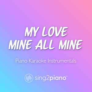 Sing2Piano - My Love Mine All Mine (Originally Performed by Mitski) [Piano Karaoke Version]