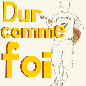 Dur comme foi by BASILE