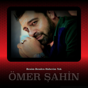 Ömer Şahin - Benim Benden Haberim Yok
