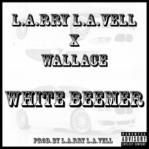 White Beemer by L.A.rry L.A.vell, Wallace