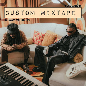 Custom Mixtape by Fayzone, Dizzy Wright