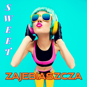 Zajebiaszcza by Sweet Music