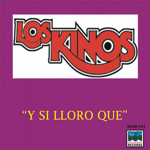 Y Si Lloro Que by Los Kinos