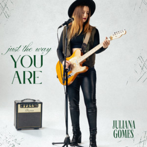Juliana Gomes - Just The Way You Are