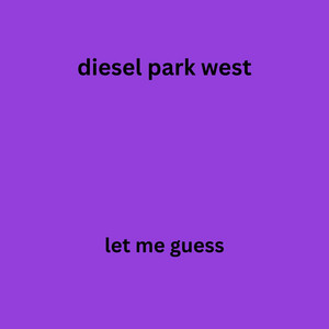 Let Me Guess by Diesel Park West