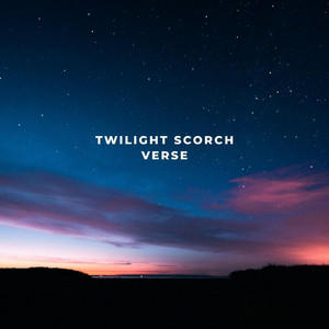 Twilight Scorch Verse by Joyce Sander