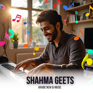 Shahma Geets - Arabic New Dj Music