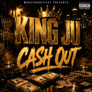 Cash Out by King Ju
