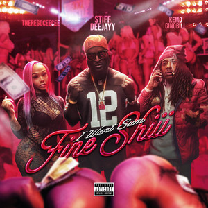 I Want Sum Fine Shiii by Stiff DeeJayy, Kemo Ginobili, ThereGoCeeCee