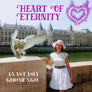 Anastasia Khomenko — Heart Of Eternity