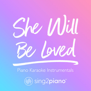 Sing2Piano - She Will Be Loved (Lower Key) [Originally Performed by Maroon 5] [Piano Karaoke Version]
