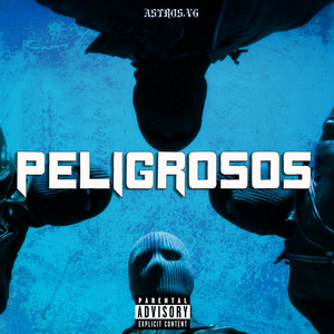 Peligrosos by El Astro VG