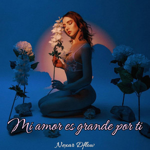 Mi amor es grande por ti by Nexor Dflow