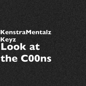 KenstraMentalz Keyz - Look at the C00ns