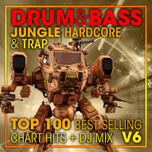 Drum & Bass, Jungle Hardcore and Trap Top 100 Best Selling Chart Hits + DJ Mix V6 album