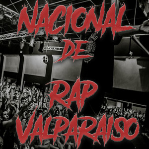 Nacional de Rap Valparaíso by Negro Miranda, Rimago, El Chumbeque, Mc Pope, Seto, Lechero Mon, Jade Flow