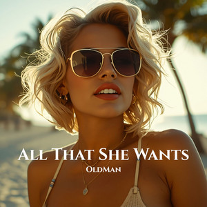 All That She Wants by OldMan