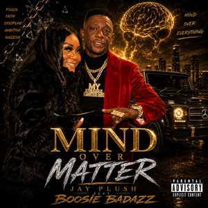 MIND OVER MATTER by Jay Plush, Boosie Badazz