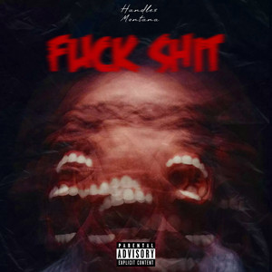 Handles Montana - F**k Shit