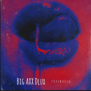 BIG AXX DLUX - Album by LOVEMAKER | Spotify
