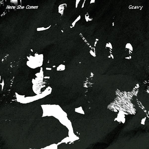 Here She Comes by Gravy