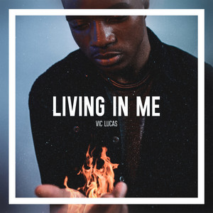 Living in Me by Vic Lucas