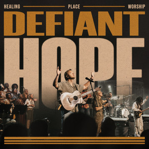 Defiant Hope - Live by Healing Place Worship, Kris Neel