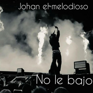 No le bajo by Johan el melodioso