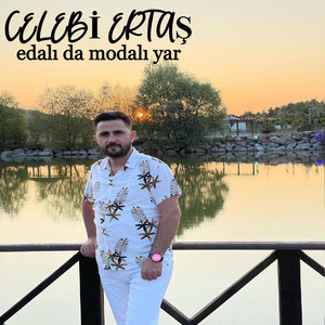 Çelebi Ertaş - Edalı Da Modalı Yar