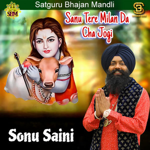 Sanu Tere Milan Da Cha Jogi by Sonu Saini