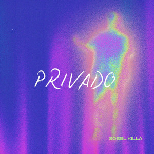 Privado by Gosel Killa