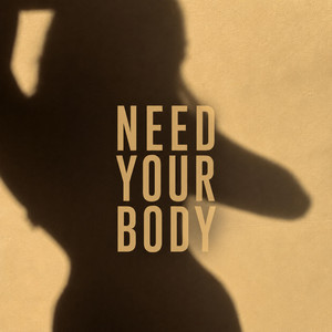 Need Your Body by Anthony James