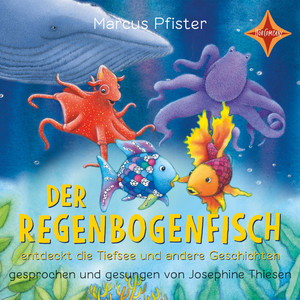Kapitel 2 - Der Regenbogenfisch entdeckt die Tiefsee - Der Regenbogenfisch - und andere Geschichten, Geschichtensammlung 2 by Marcus Pfister